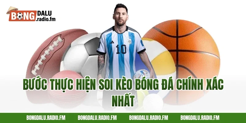 Bước Thực Hiện Soi Kèo Bóng Đá Chính Xác Nhất