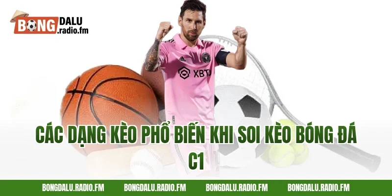 Các dạng kèo phổ biến khi soi kèo bóng đá C1