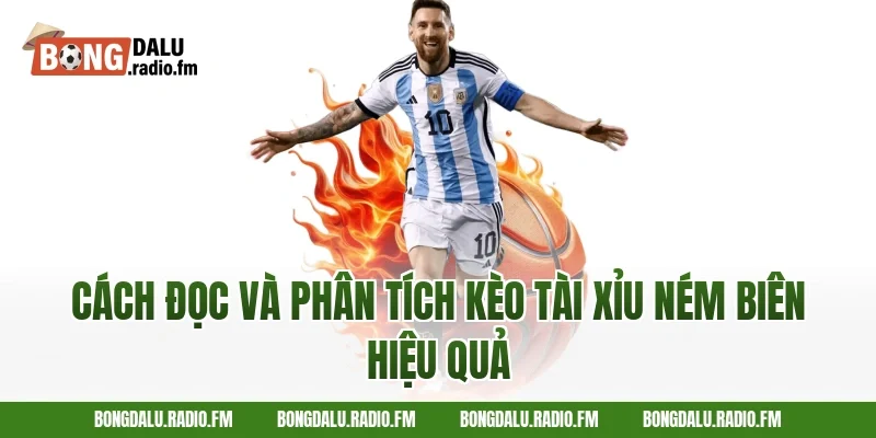 Cách đọc và phân tích kèo tài xỉu ném biên hiệu quả