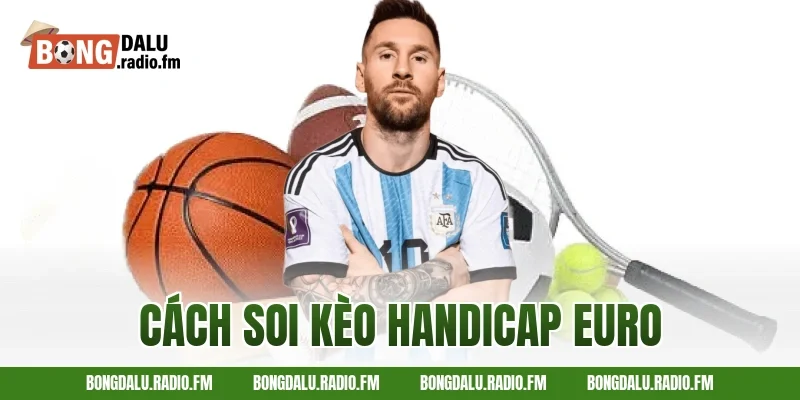 cách soi kèo handicap Euro