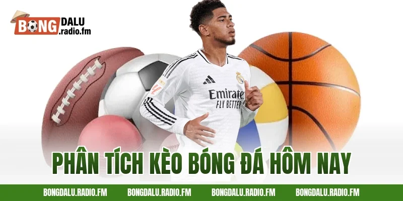 phân tích kèo bóng đá hôm nay