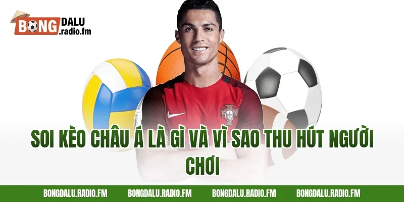 Soi kèo châu Á là gì và vì sao thu hút người chơi