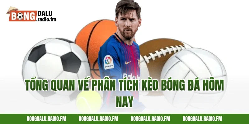 Tổng quan về phân tích kèo bóng đá hôm nay