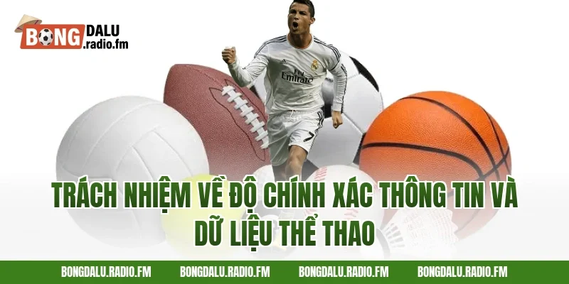 Trách Nhiệm Về Độ Chính Xác Thông Tin Và Dữ Liệu Thể Thao