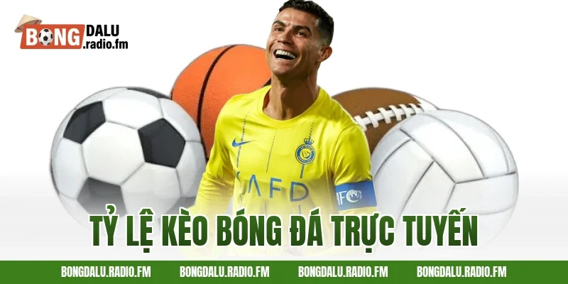 tỷ lệ kèo bóng đá trực tuyến