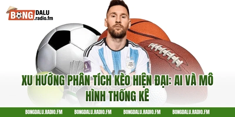 Xu Hướng Phân Tích Kèo Hiện Đại: AI Và Mô Hình Thống Kê
